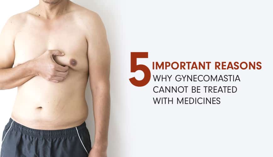 Gynecomastia cannot treat