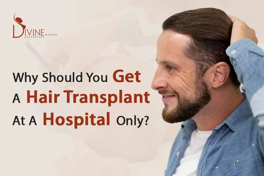 Why Should You Get a Hair Transplant At a Hospital Only