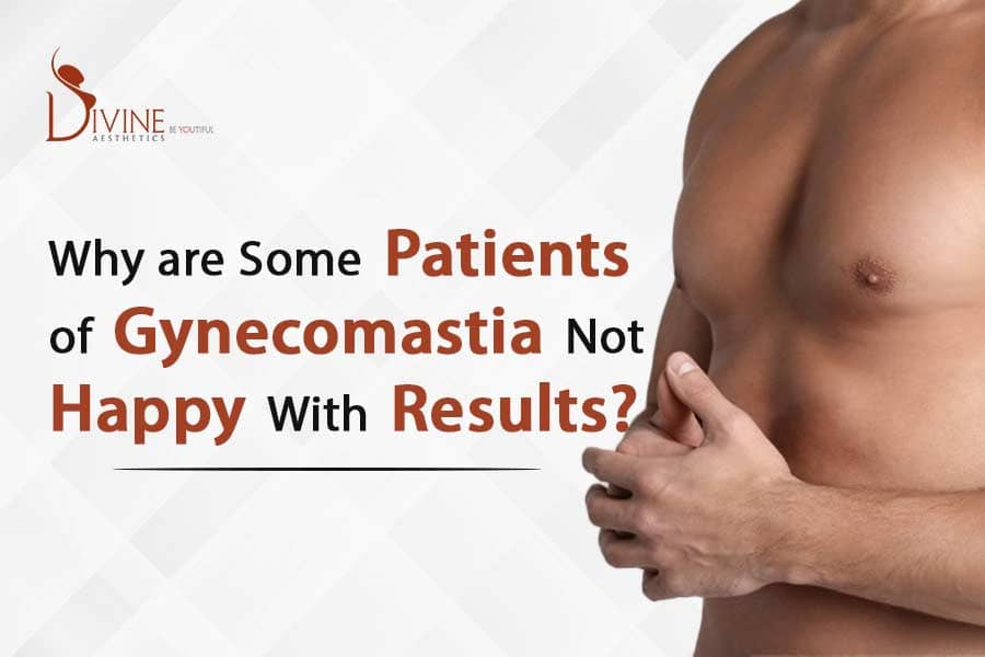 Why are Some Patients of Gynecomastia Not Happy With Results