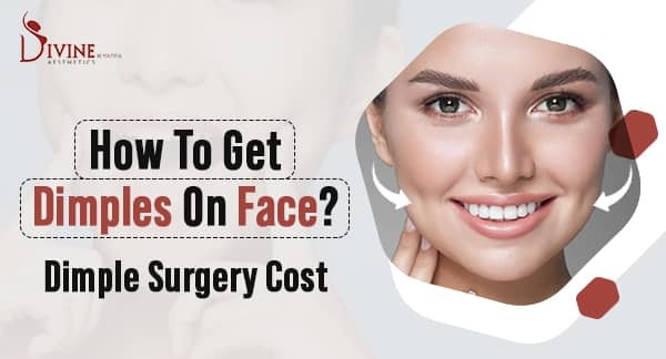 How To Get Dimples On Face? Dimple Surgery Cost
