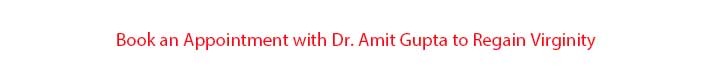 Book an Appointment with Dr. Amit Gupta to Regain Virginity