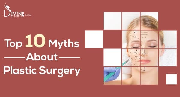 Top 10 Myths About Plastic Surgery