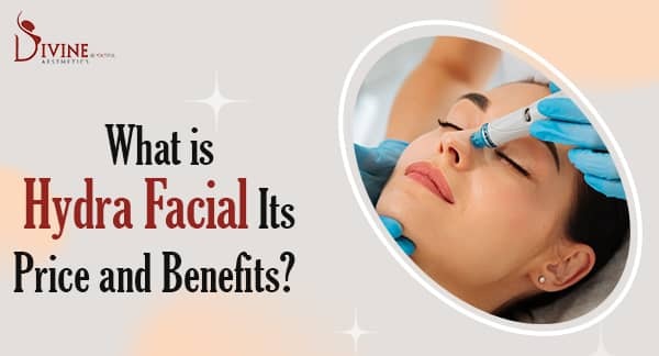 What is Hydra Facial? Hydra Facial Price and Benefits