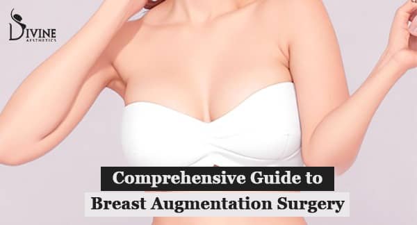 Comprehensive Guide to Breast Augmentation (Breast Implants )