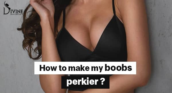 How to make my boobs perkier