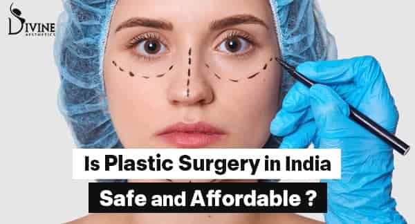 Is Plastic Surgery in India Safe and Affordable